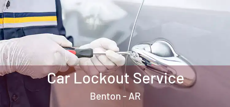 Car Lockout Service Benton - AR