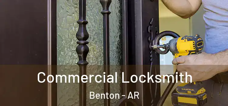 Commercial Locksmith Benton - AR