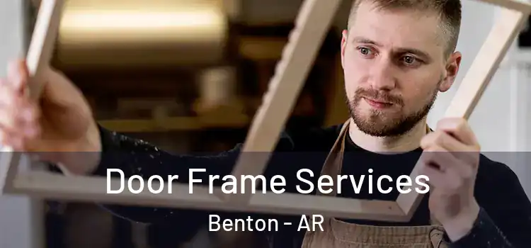 Door Frame Services Benton - AR