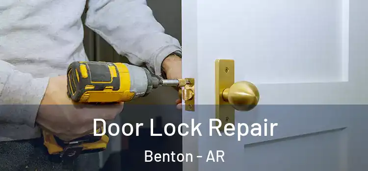 Door Lock Repair Benton - AR