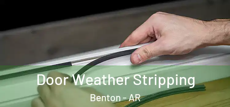 Door Weather Stripping Benton - AR