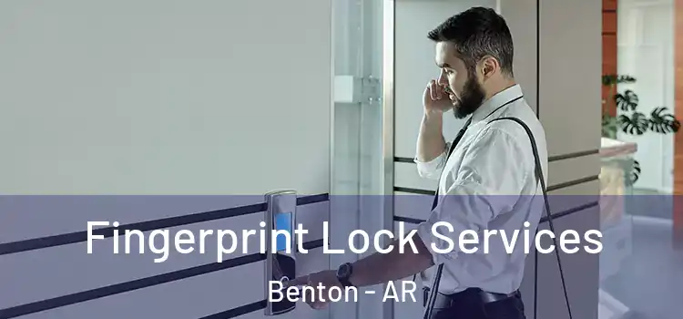 Fingerprint Lock Services Benton - AR
