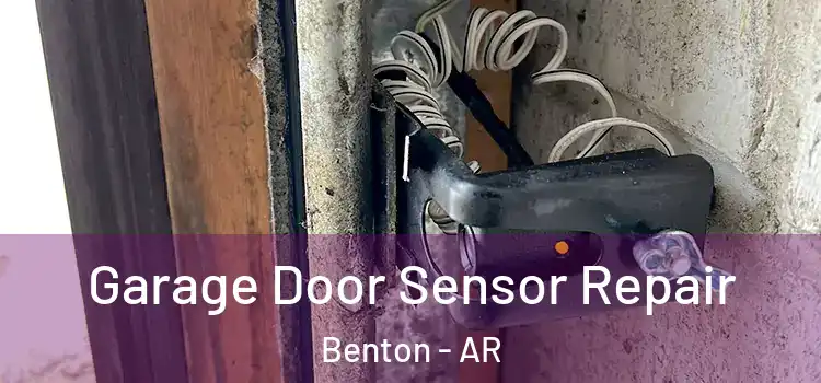 Garage Door Sensor Repair Benton - AR