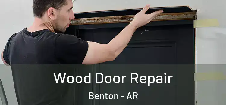 Wood Door Repair Benton - AR